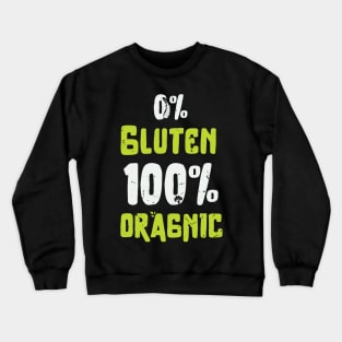 0% free 100 % organic design, organic food lover, gluten free / organic food gift idea / organic present Crewneck Sweatshirt